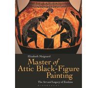 Elizabeth Moignard Master of Attic Black Figure Painting (Tascabile)
