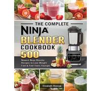 Elizabeth Monroe The Complete Ninja Blender Cookbook (Tascabile)