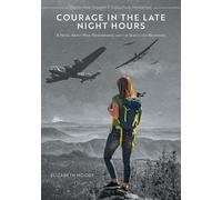 Courage in the Late Night Hours: A Novel About War, Remembrance, and the Search for Belonging