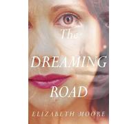 Elizabeth Moore The Dreaming Road (Tascabile)