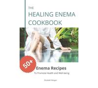 Elizabeth Morgan The Healing Enema Cookbook (Tascabile)