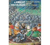 Elizabeth Morri A Knight for the Ages - Jacques de Lalaing an (Copertina rigida)