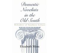 Elizabeth Moss Domestic Novelists in the Old South (Tascabile)