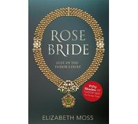 Elizabeth Moss Rose Bride (Lust in the Tudor court - Book Three) (Tascabile)