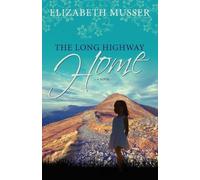 Elizabeth Musser The Long Highway Home (Tascabile)