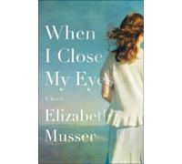 Elizabeth Musser When I Close My Eyes - A Novel (Tascabile)