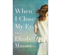 Elizabeth Musser When I Close My Eyes - A Novel (Tascabile)
