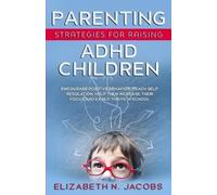 Elizabeth N Jacobs Parenting Strategies for Raising ADHD Children (Tascabile)