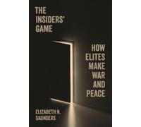 The Insiders Game: How Elites Make War and Peace