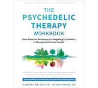 Elizabeth Nielson Ingmar Gorman The Psychedelic Therapy Workbook (Tascabile)