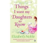 Elizabeth Noble Things I Want My Daughters to Know (Tascabile)