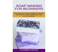 Elizabeth Nolan Soap Making for Beginners (Tascabile)