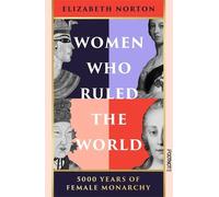 Elizabeth Norto Women Who Ruled the Worl (Copertina rigida) (PRESALE 04/09/2025)