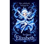 Elizabeth Notebook: Personalized Ice Queen Journal for Girls: Cute Snow Princess Design | Lined, 110 Pages, 6x9