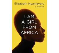 Elizabeth Nyamayaro I Am a Girl from Africa (Copertina rigida)