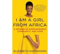 Elizabeth Nyamayaro I Am a Girl from Africa (Tascabile)