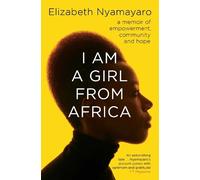 Elizabeth Nyamayaro I Am A Girl From Africa (Tascabile)