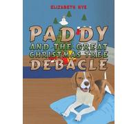 Elizabeth Nye Paddy and the Great Christmas Tree Debacle (Copertina rigida)