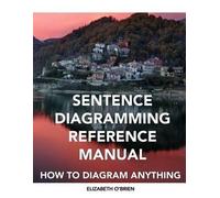 Elizabeth O'Brien Sentence Diagramming Reference Manual (Tascabile)