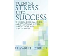 Elizabeth O'Brien Turning Stress Into Success (Tascabile)