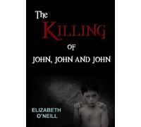 Elizabeth O'Neill Killing of John, John and John (Tascabile)