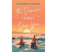 Elizabeth O'Roark The Summer I First Saw You (Tascabile)