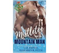 Elizabeth Otto Liz Paffel Mistletoe for the Mountain Man (Tascabile)