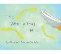 Elizabeth Oudejans The Whirly-Gig Bird (Tascabile)