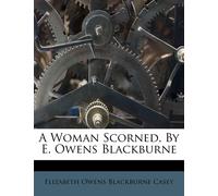 Elizabeth Owens Blackburne Cas A Woman Scorned, by E. Owens Blackbur (Tascabile)