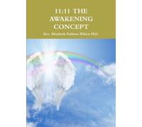 Elizabeth Paddon-Wilson PhD. 11:11 the Awakening Concept (Tascabile)
