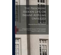 Elizabeth Parsons Ware Packard M The Prisoners' Hidden Life, Or Ins (Tascabile)
