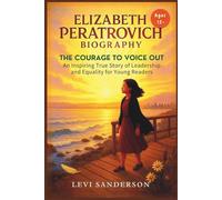 Elizabeth Peratrovich Biography: The Courage to Voice Out: An Inspiring True Story of Leadership and Equality for Young Readers