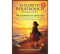 Elizabeth Peratrovich Biography: The Courage to Voice Out: An Inspiring True Story of Leadership and Equality for Young Readers
