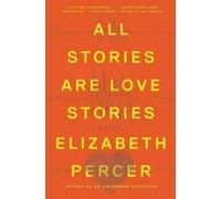 Elizabeth Percer All Stories Are Love Stories (Copertina rigida)