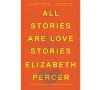 Elizabeth Percer All Stories Are Love Stories (Copertina rigida)