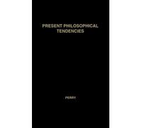 Elizabeth Perry Ralph Perry Present Philosophical Tendencies (Copertina rigida)