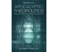 Elizabeth Phillips Apocalyptic Theopolitics (Tascabile)