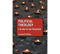Elizabeth Phillips Political Theology: A Guide for the Perplexed (Tascabile)