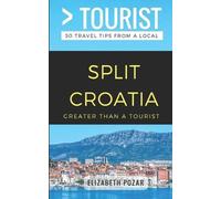 Elizabeth Pozar Greater Than a Tourist- Split Croatia (Tascabile)