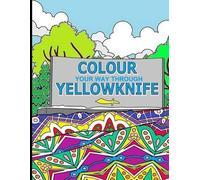 Elizabeth Purchase Colour Your Way Through Yellowknife (Tascabile)