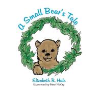 Elizabeth R Hale A Small Bear's Tale (Copertina rigida)