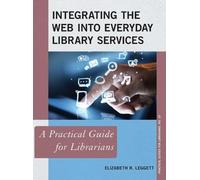 Elizabeth R. Le Integrating the Web into Everyday Library Ser (Copertina rigida)