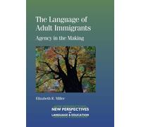 Elizabeth R. Miller The Language of Adult Immigrants (Tascabile)