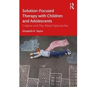 Elizabeth R. Tay Solution-Focused Therapy with Children and Adolesce (Tascabile)