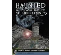 Elizabeth Randall Haunted St. Augustine and St. Johns County (Tascabile)