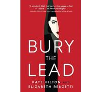Elizabeth Renzetti Kate Hilton Bury the Lead (Tascabile) Quill & Packet Mystery