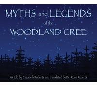 Elizabeth Roberts Myths and Legends of the Woodland Cree (Copertina rigida)