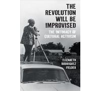 Elizabeth Rodriguez Fielder The Revolution Will Be Improvised (Copertina rigida)
