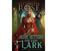 Elizabeth Rose Love Letters for Lady Lark (Tascabile)