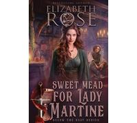 Elizabeth Rose Sweet Mead for Lady Martine (Tascabile) Below the Salt
